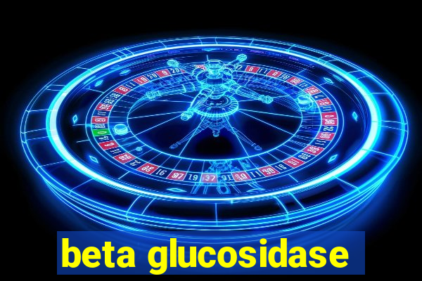 beta glucosidase